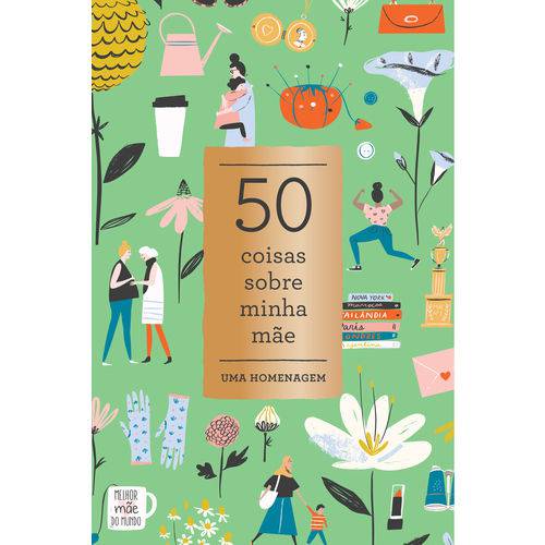 Tamanhos, Medidas e Dimensões do produto 50 Coisas Sobre Minha Mãe - 1ª Ed.