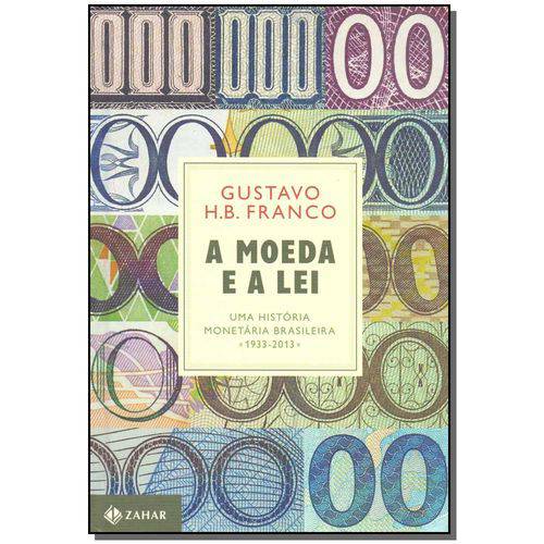 Tamanhos, Medidas e Dimensões do produto A Moeda e a Lei (capa Dura) - uma História Monetária Brasileira, 1933-2013