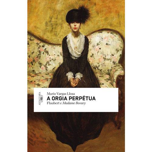 Tamanhos, Medidas e Dimensões do produto A Orgia Perpétua ¿ Flaubert e Madame Bovary - 1ª Ed.