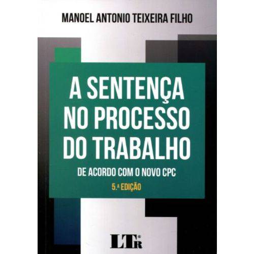 Tamanhos, Medidas e Dimensões do produto A Sentença no Processo do Trabalho - 5ª Edição 2017 - Teixeira Filho