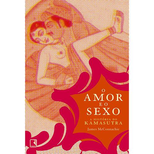 Tamanhos, Medidas e Dimensões do produto Amor e o Sexo, O: a História do Kamasutra