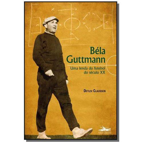 Tamanhos, Medidas e Dimensões do produto Bela Guttmann: uma Lenda do Futebol do Seculo Xx