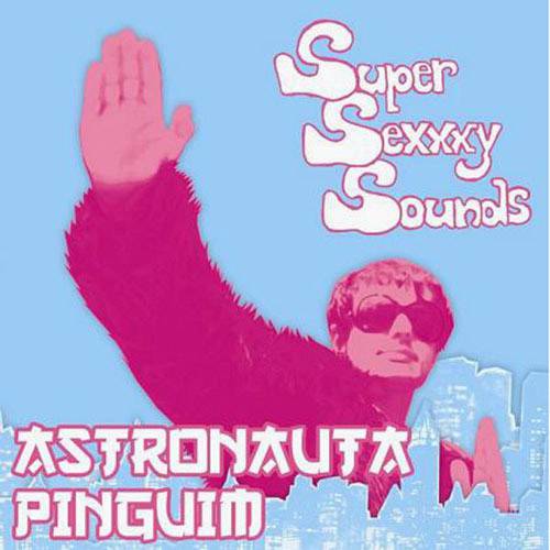 Tamanhos, Medidas e Dimensões do produto CD Astronauta Pinguim - Super Sexy Sounds