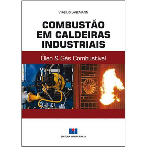 Tamanhos, Medidas e Dimensões do produto Combustão em Caldeiras Industriais. Óleo & Gás Combustível - Volume 1