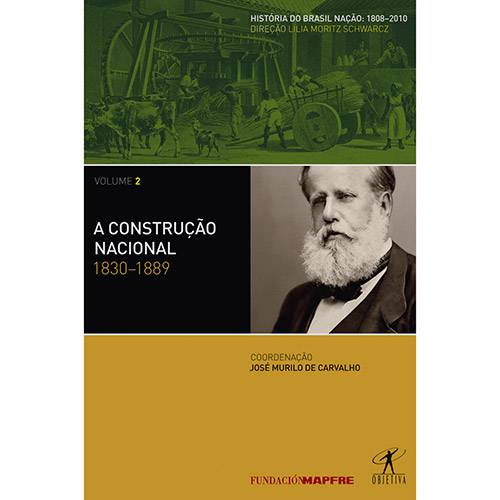 Tamanhos, Medidas e Dimensões do produto Construção Nacional, A: 1830 - 1889 - Vol. 2 - Coleção História do Brasil Nação - 1808 - 2010