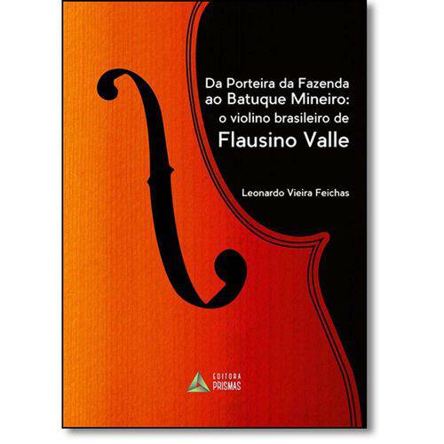 Tamanhos, Medidas e Dimensões do produto Da Porteira da Fazenda ao Batuque Mineiro: o Violino Brasileiro de Flausino Valle