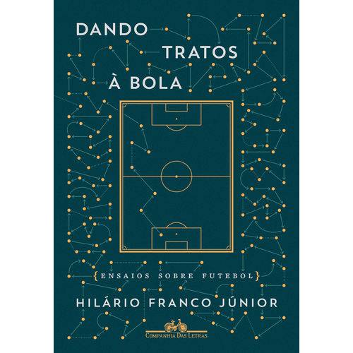Tamanhos, Medidas e Dimensões do produto Dando Tratos à Bola - Ensaios Sobre Futebol - 1ª Ed.