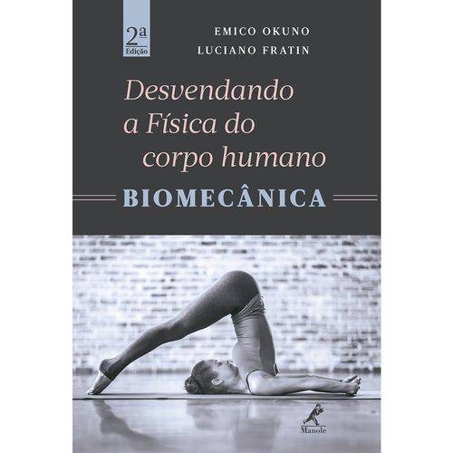 Tamanhos, Medidas e Dimensões do produto Desvendando a Física do Corpo Humano: Biomecânica Manole 2ª Edição 2017 Emico Okuno e Luciano Fratin