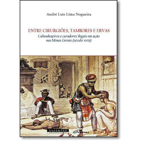 Tamanhos, Medidas e Dimensões do produto Entre Cirurgiões, Tambores e Ervas: Calunduzeiros e Curadores Ilegais em Ação Nas Minas Gerais (sécu