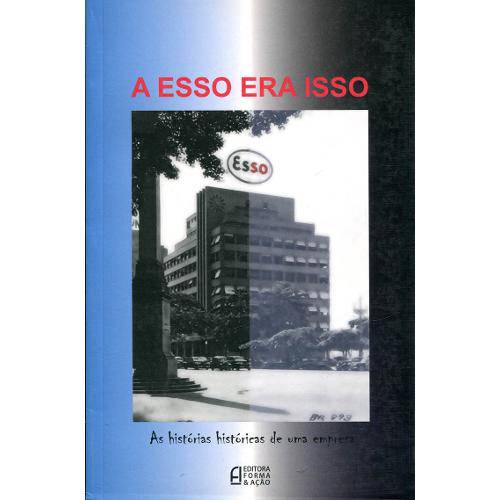 Tamanhos, Medidas e Dimensões do produto Esso Era Isso, A: as Histórias Históricas de uma Empresa