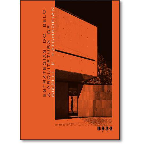 Tamanhos, Medidas e Dimensões do produto Estrategias do Belo - a Arquitetura de Biselli e Katchborian - Jj Carol