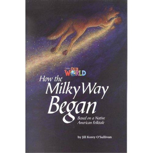 Tamanhos, Medidas e Dimensões do produto How The Milky Way Began Based On a Native American Folktale - Reader 4 - Our World 5