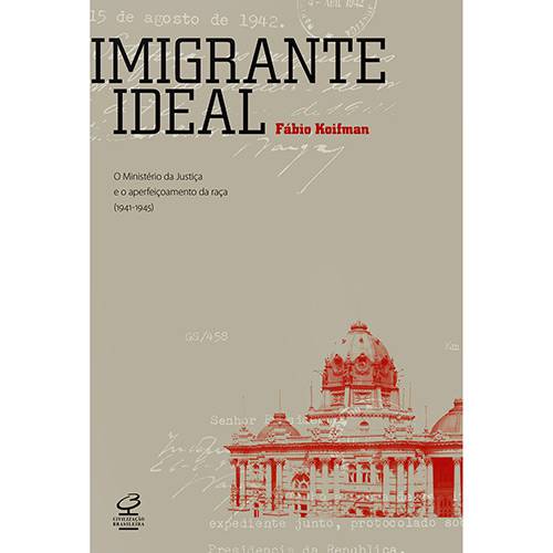 Tamanhos, Medidas e Dimensões do produto Imigrante Ideal: o Ministério da Justiça e a Entrada de Estrangeiros no Brasil (1941-1945)