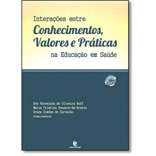 Tamanhos, Medidas e Dimensões do produto Interações Entre Conhecimentos Valores e Práticas na Educação em Saúde