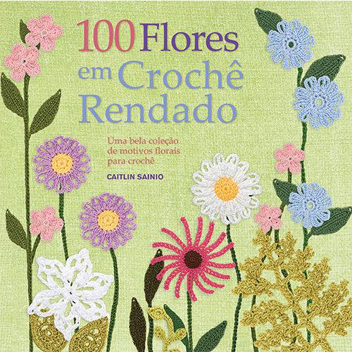 Tamanhos, Medidas e Dimensões do produto Livro 100 Flores em Crochê Rendado