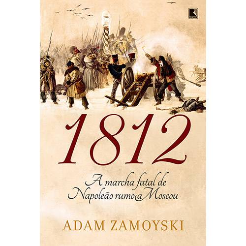 Tamanhos, Medidas e Dimensões do produto Livro - 1812: a Marcha Fatal de Napoleão Rumo a Moscou