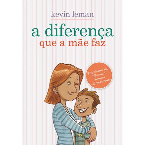 Tamanhos, Medidas e Dimensões do produto Livro - a Diferença que a Mãe Faz: Transforme Seu Filho Num Homem Extraordinário