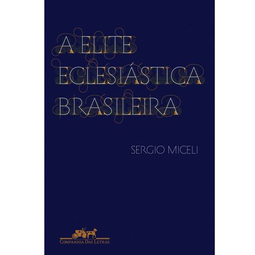 Tamanhos, Medidas e Dimensões do produto Livro - a Elite Eclesiástica Brasileira: 1890-1930