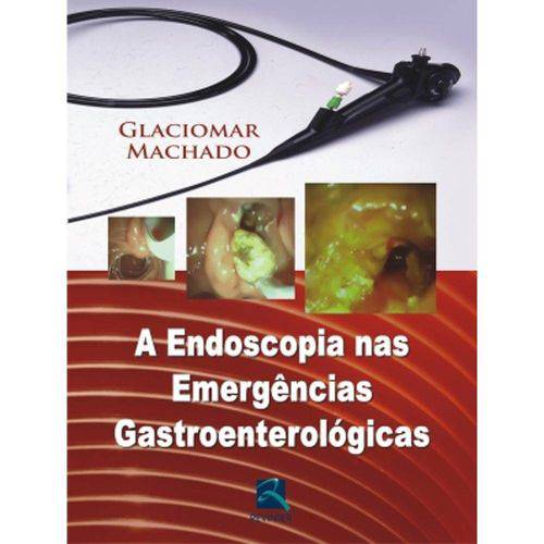 Tamanhos, Medidas e Dimensões do produto Livro - a Endoscopia na Emergências Gastro Enterologicas - Machado