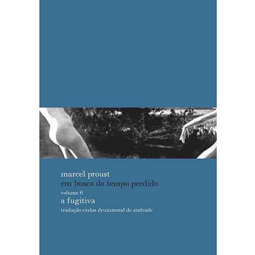 Tamanhos, Medidas e Dimensões do produto Livro - a Fugitiva - Coleção em Busca do Tempo Perdido - Vol. 6