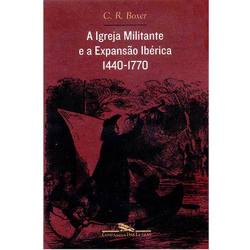 Tamanhos, Medidas e Dimensões do produto Livro - a Igreja Militante e a Expansão Ibérica : 1440-1770