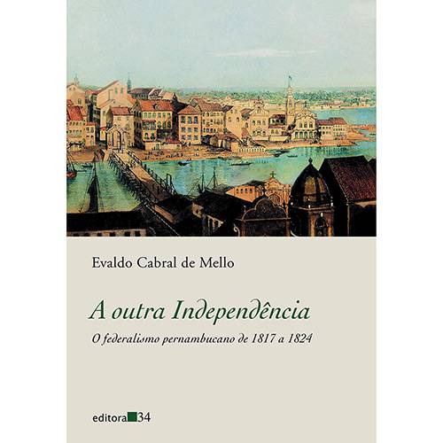 Tamanhos, Medidas e Dimensões do produto Livro - a Outra Independência: o Federalismo Pernambucano de 1817 a 1824