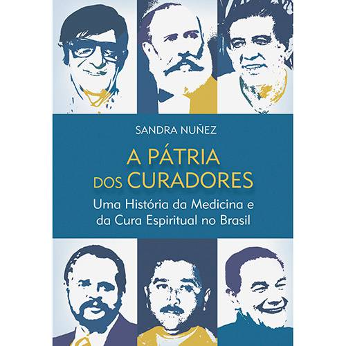 Tamanhos, Medidas e Dimensões do produto Livro - a Pátriad dos Curadores: uma História da Medicina e da Cura Espiritual no Brasil