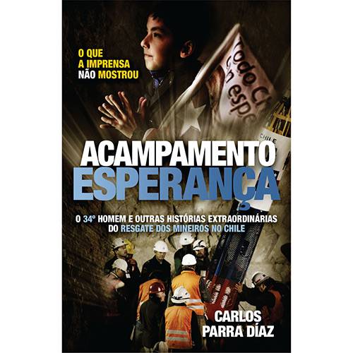 Tamanhos, Medidas e Dimensões do produto Livro - Acampamento Esperança - o 34º Homem e Outras Histórias Extraordinárias do Resgate dos Mineiros no Chile