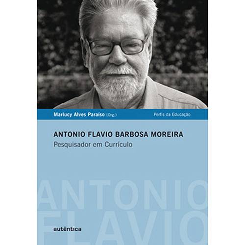 Tamanhos, Medidas e Dimensões do produto Livro - Antonio Flavio Barbosa Moreira - Pesquisador em Currículo - Coleção Perfis da Educação