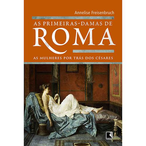 Tamanhos, Medidas e Dimensões do produto Livro - as Primeiras Damas de Roma