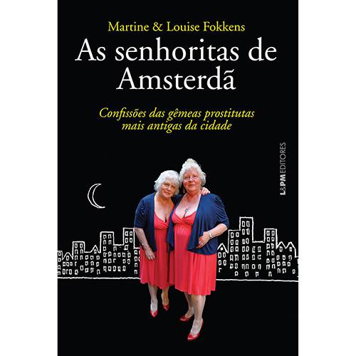 Tamanhos, Medidas e Dimensões do produto Livro - as Senhoritas de Amsterdã: Confissões das Gêmeas Prostitutas Mais Antigas da Cidade