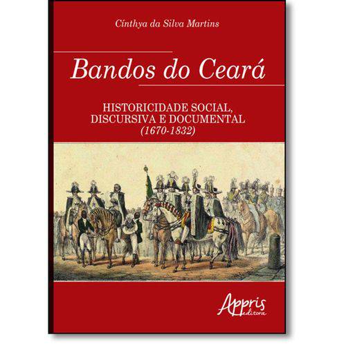 Tamanhos, Medidas e Dimensões do produto Livro - Bandos do Ceará: Historicidade Social, Discursiva e Documental (1670-1832)