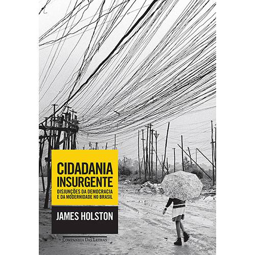 Tamanhos, Medidas e Dimensões do produto Livro - Cidadania Insurgente: Disjunções da Democracia e da Modernidade no Brasil