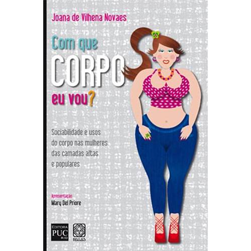 Tamanhos, Medidas e Dimensões do produto Livro - com que Corpo eu Vou? - Sociabilidade e Usos do Corpo Nas Mulheres das Camadas Altas e Populares