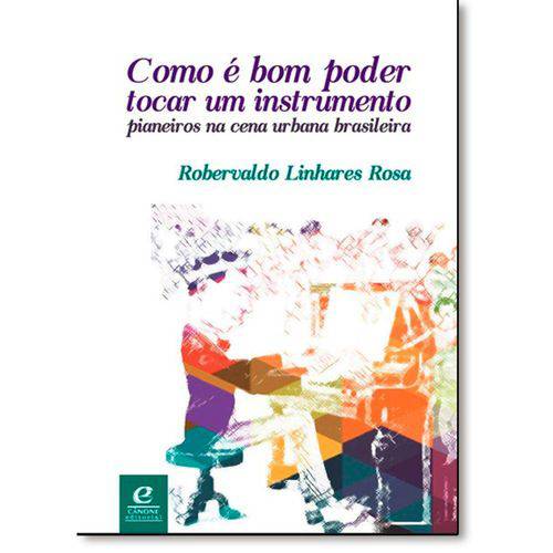 Tamanhos, Medidas e Dimensões do produto Livro - Como é Bom Poder Tocar um Instrumento: Pianeiros na Cena Urbana Brasileira