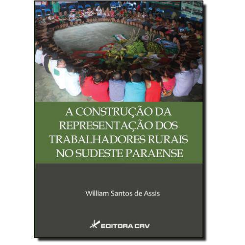 Tamanhos, Medidas e Dimensões do produto Livro - Construção da Representação dos Trabalhadores Rurais no Sudeste Paraense, a