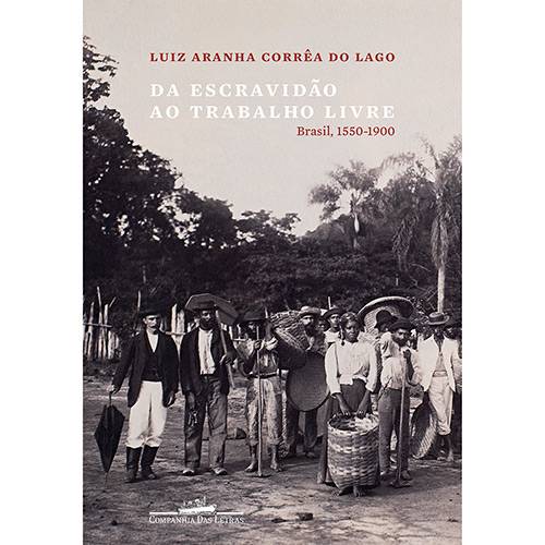 Tamanhos, Medidas e Dimensões do produto Livro - da Escravidão ao Trabalho Livre: Brasil, 1550-1900