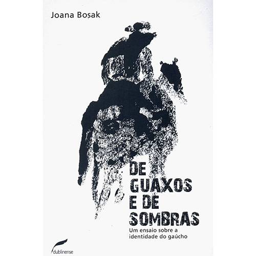 Tamanhos, Medidas e Dimensões do produto Livro - de Guaxos e de Sombras: um Ensaio Sobre a Identidade do Gaúcho