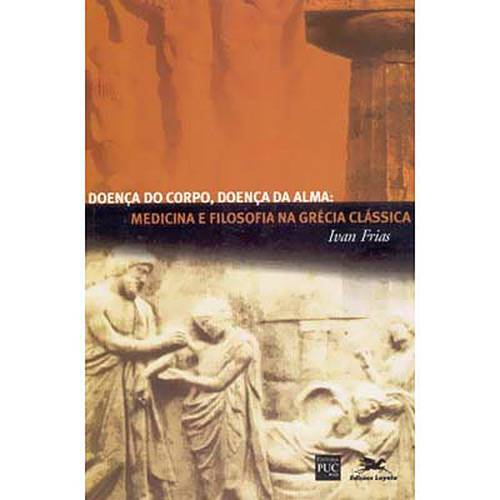 Tamanhos, Medidas e Dimensões do produto Livro - Doença do Corpo, Doença da Alma - Medicina e Filosofia na Grécia Clássica