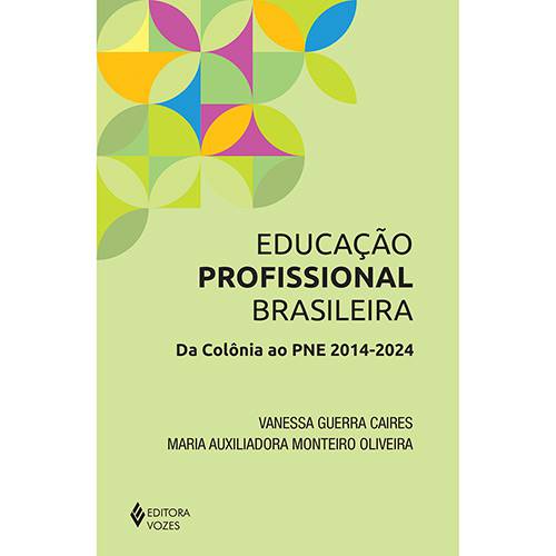 Tamanhos, Medidas e Dimensões do produto Livro - Educação Profissional Brasileira: da Colônia ao PNE 2014-2024