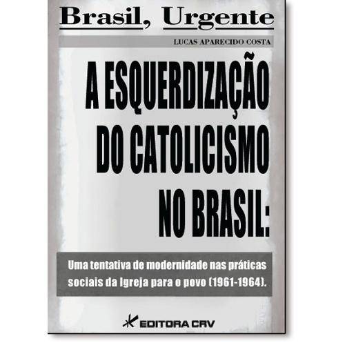Tamanhos, Medidas e Dimensões do produto Livro - Esquerdização do Catolicismo no Brasil: uma Tentativa de Modernidade Nas Práticas Sociais