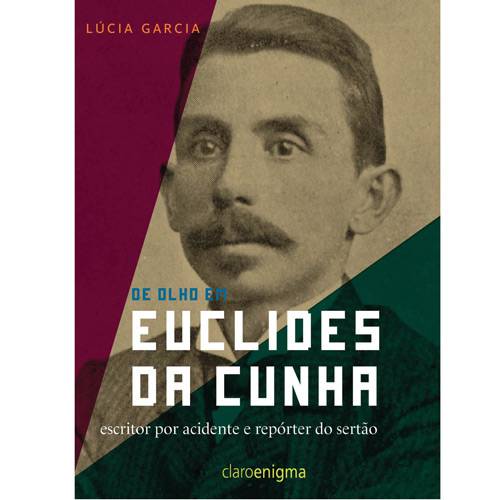 Tamanhos, Medidas e Dimensões do produto Livro - Euclides da Cunha - Escritor por Acidente e Repórter do Sertão