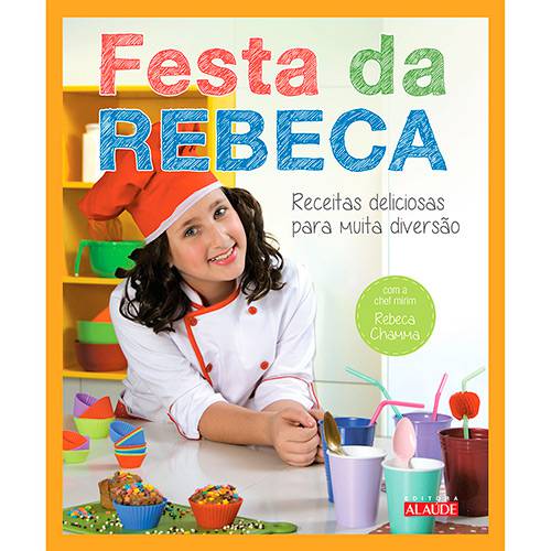 Tamanhos, Medidas e Dimensões do produto Livro - Festa da Rebeca: Receitas Deliciosas para Muita Diversão