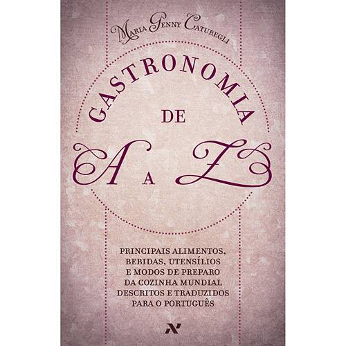 Tamanhos, Medidas e Dimensões do produto Livro - Gastronomia de a A Z - Principais Alimentos, Bebidas, Utensílios e Modos de Preparo da Cozinha Mundial Descritos e Traduzidos para o Português