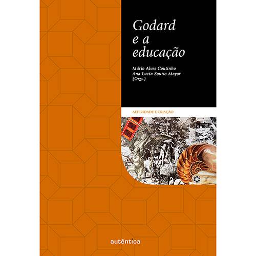 Tamanhos, Medidas e Dimensões do produto Livro - Godard e a Educação - Coleção Alteridade e Criação