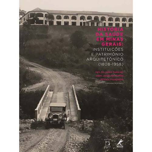 Tamanhos, Medidas e Dimensões do produto Livro - História da Saúde em Minas Gerais - Instituições e Patrimônio Arquitetônico (1808-1958)