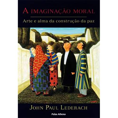 Tamanhos, Medidas e Dimensões do produto Livro - Imaginação Moral, a - Arte e Alma da Construção da Paz