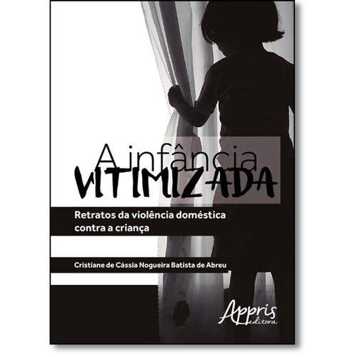 Tamanhos, Medidas e Dimensões do produto Livro - Infância Vitimizada, A: Retratos da Violência Doméstica Contra a Criança.