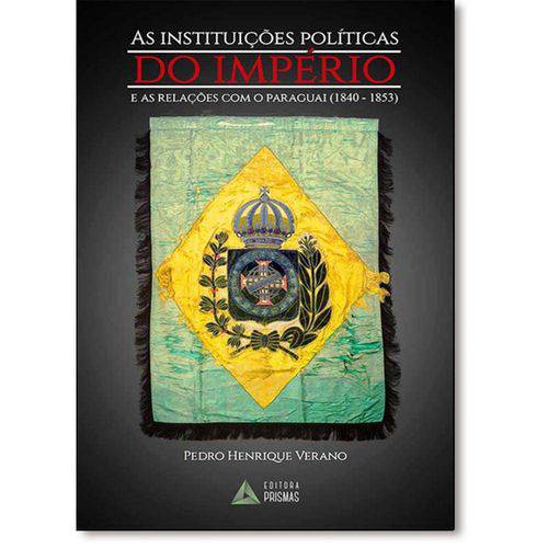 Tamanhos, Medidas e Dimensões do produto Livro - Instituições Políticas do Império e as Relações com o Paraguai (1840-1853), as