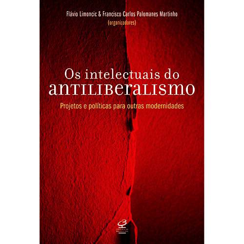 Tamanhos, Medidas e Dimensões do produto Livro - Intelectuais do Antiliberalismo, os - Projetos e Políticas para Outras Modernidades